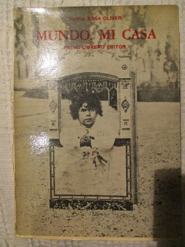 María Rosa Oliver - Mundo, Mi Casa (recuerdos De Infancia)