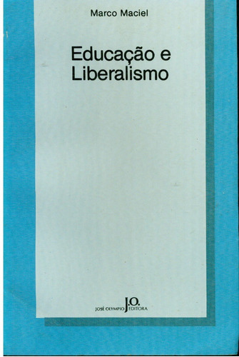 Livro Educação E Liberalismo - Marco Maciel - 250 Paginas