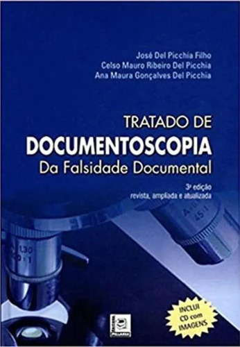 Tratado de Documentoscopia da Falsidade Documental, de José Del Picchia Filho. Editora PILLARES, capa dura em português