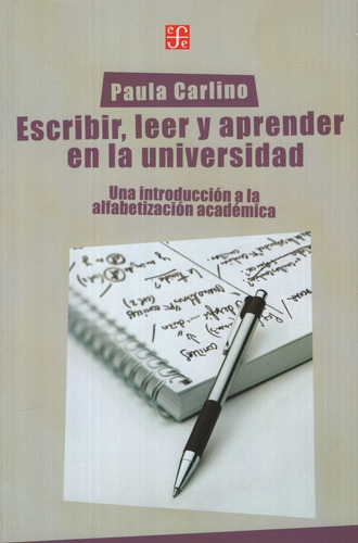 Escribir  Leer y Aprender en la Universidad, de Carlino, Paula. Editorial Fondo de Cultura Económica, tapa tapa blanda en español, 2005