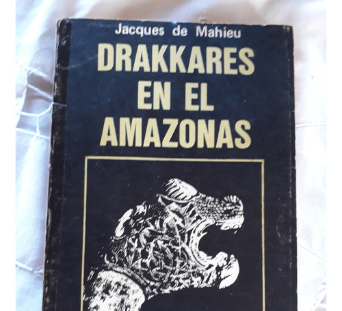 Drakkares En El Amazonas - Jacques De Mahieu - Hachette 1977