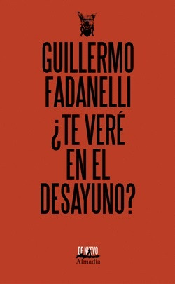 Te Vere En El Desayuno? - Guillermo Fadanelli