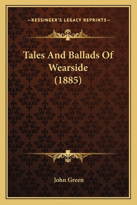 Libro Tales And Ballads Of Wearside (1885) - Green, John