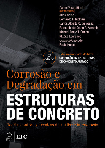 Corrosão e Degradação em Estruturas de Concreto, de Daniel Ribeiro. Editora Gen – Grupo Editorial Nacional Part S/A, capa mole em português, 2018