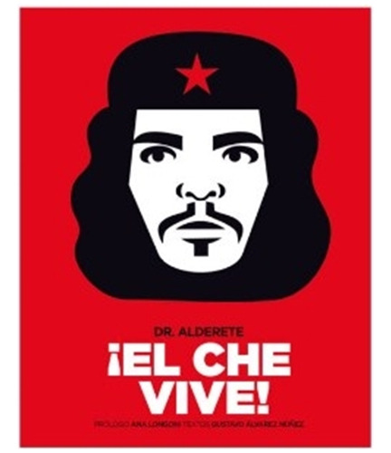 El Che vive!, de Alderete Dr. Editorial Pequeño Editor, tapa blanda, edición 1 en español