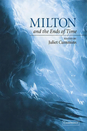 Milton And The Ends Of Time, De Juliet Cummins. Editorial Cambridge University Press, Tapa Blanda En Inglés