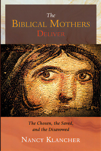 The Biblical Mothers Deliver, De Klancher, Nancy. Editorial Cascade Books, Tapa Blanda En Inglés