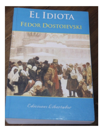 El Idiota, Fiódor Dostoyevski, Editorial. Libertador.