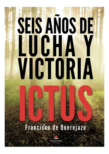 Libro Seis Años De Lucha Y Victoria De Francisco De Querejaz