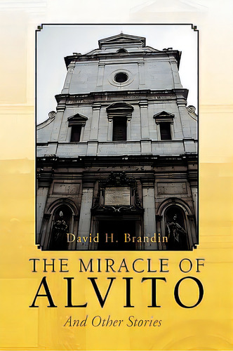 The Miracle Of Alvito, De Brandin, David H.. Editorial Authorhouse, Tapa Dura En Inglés