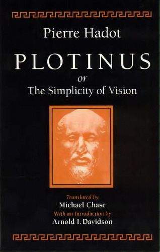 Plotinus Or The Simplicity Of Vision, De Pierre Hadot. Editorial University Chicago Press, Tapa Blanda En Inglés