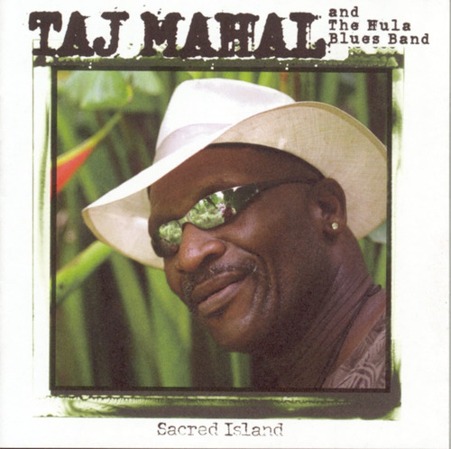 Taj Mahal & The Hula Blues Band - Sacred Island