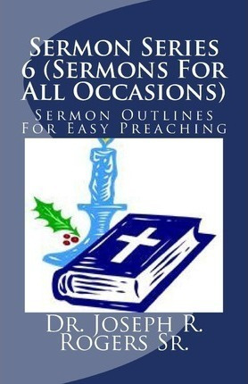 Sermon Series 6 (sermons For All Occasions...) - Dr Josep...