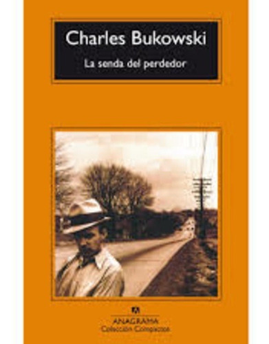 Senda Del Perdedor, La - Charles Bukowski