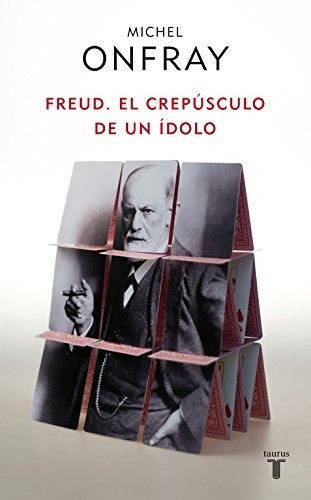 Freud El Crepusculo De Un Idolo - Onfray,michel