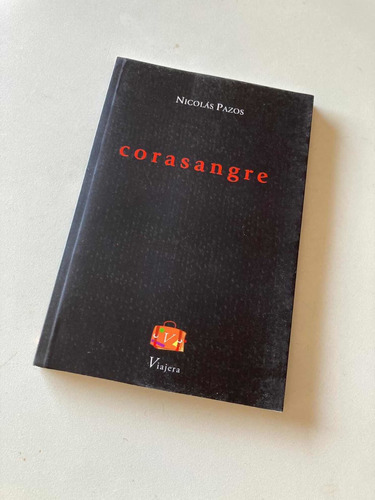 Imagen 3 de 3 de Libro Corasangre De Nicolás Pazos Poesía Viajera Editorial