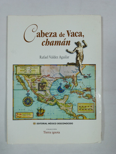 Cabeza De Vaca, Chamán   -  Rafael Valdez Aguilar