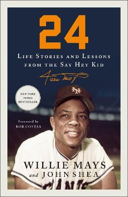 Libro 24 : Life Stories And Lessons From The Say Hey Kid ...
