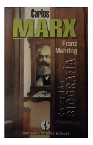 Karl Marx: Historia De Su Vida, Franz Mehring