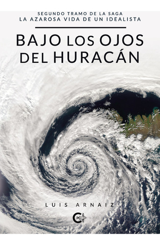Bajo los ojos del huracán, de Arnaiz , Luis.. Editorial CALIGRAMA, tapa blanda, edición 1.0 en español, 2021