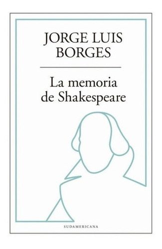 La Memoria De Shakespeare - Jorge Luis Borges