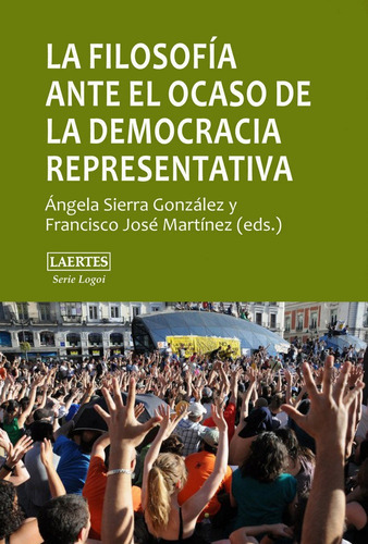 La filosofÃÂa ante el ocaso de la democracia representativa, de Varios autores. Editorial Laertes editorial, S.L., tapa blanda en español