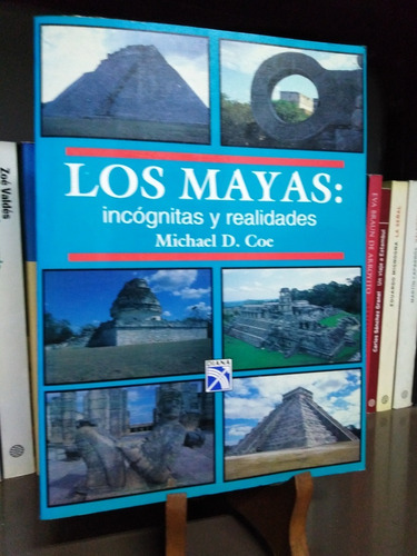 Los Mayas: Incógnitas  Y Realidades - Michael D. Coe