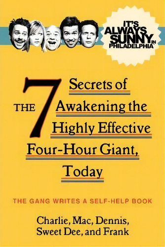 It's Always Sunny In Philadelphia : The 7 Secrets Of Awakening The Highly Effective Four-hour Gia..., De Fx. Editorial Harpercollins Publishers Inc, Tapa Blanda En Inglés