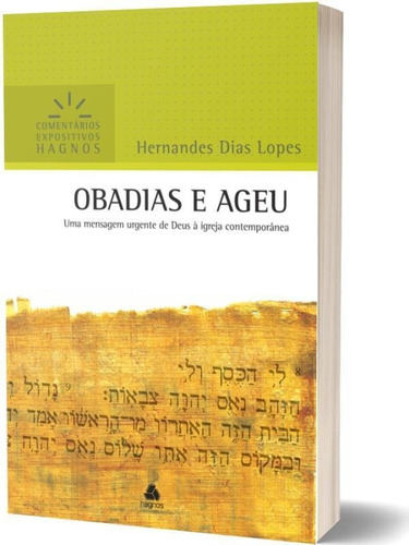 Obadias E Ageu - Comentários Expositivos Hagnos: Uma Mensagem Urgente De Deus À Igreja Contemporânea, De Lopes, Hernandes Dias. Comentários Expositivos Hagnos, Vol. 1. Editorial Hagnos, Capa Mole,