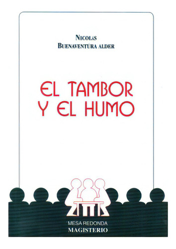 El Tambor Y El Humo: El Tambor Y El Humo, De Nicolás Buenaventura Alder. Serie 9582006518, Vol. 1. Editorial Cooperativa Editorial Magisterio, Tapa Blanda, Edición 2002 En Español, 2002