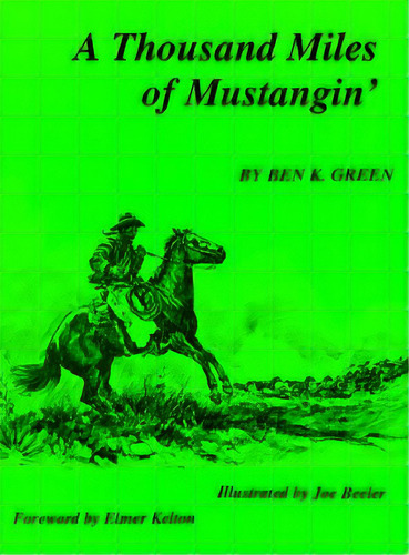 A Thousand Miles Of Mustangin, De Green, Ben K.. Editorial High Lonesome Books, Tapa Blanda En Inglés