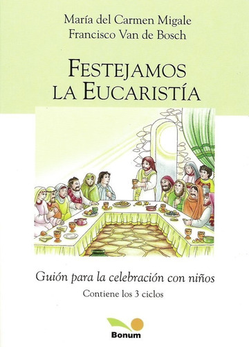 Festejamos La Eucaristía - Guión Celebración Con Niños - Bon