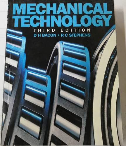 Mechanical Technology Third Edition, De D. H. Bacon R. C. Stephens., Vol. Único. Editorial Industrial Presa Inc, Tapa Blanda En Inglés, 0