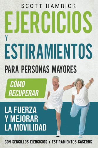 Libro: Ejercicios Y Estiramientos Para Personas Mayores: Cóm