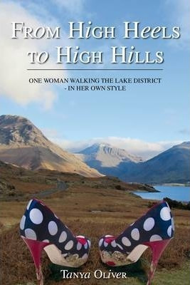 From High Heels To High Hills : One Woman Walking (hardback)