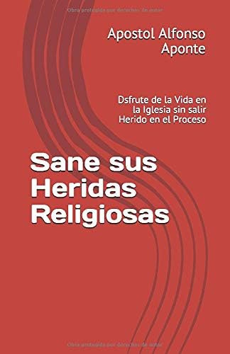 Libro Sane Sus Heridas Religiosas: Dsfrute Vida