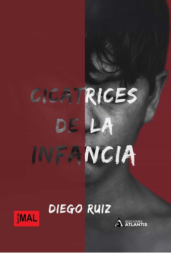Cicatrices De La Infancia, De Ruiz, Diego. Editorial Ediciones Atlantis, Tapa Blanda En Español