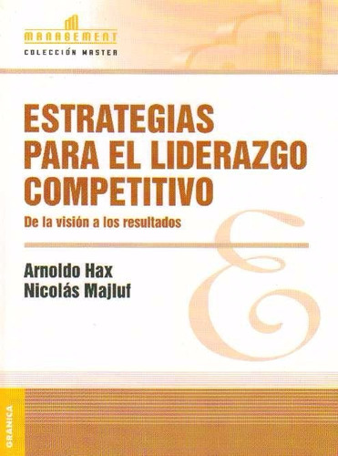 Estrategias Para El Liderazgo Competitivo - Arnoldo Hax