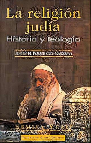 La Religiãâ³n Judãâa. Historia Y Teologãâa, De Rodríguez Carmona, Antonio. Editorial Biblioteca Autores Cristianos, Tapa Dura En Español