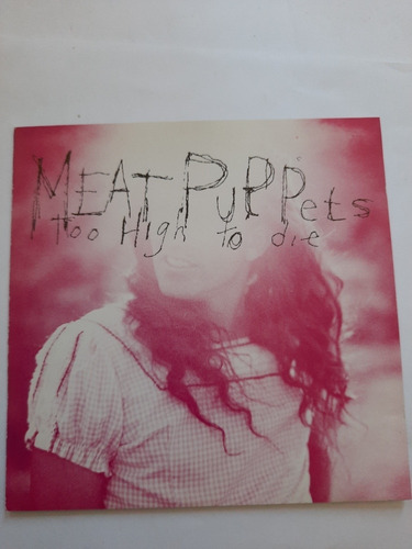 Meat Puppets - Too High To Die Cd  Made In Usa 