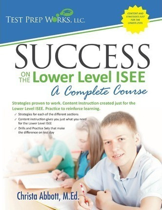 Success On The Lower Level Isee - A Complete Course - Chr...