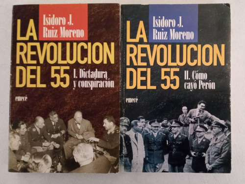 La Revolucion Del 55 (2 Tomos) - Isidoro Ruiz Moreno - Emece