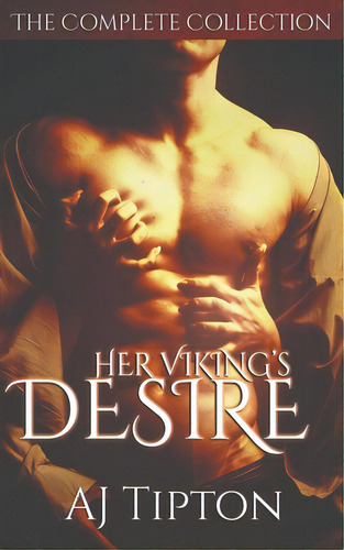 Her Viking's Desire: The Complete Collection, De Tipton, Aj. Editorial Independent Publ Group, Tapa Blanda En Inglés