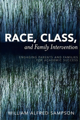 Race, Class, And Family Intervention : Engaging Parents And Families For Academic Success, De William Alfred Sampson. Editorial Rowman & Littlefield, Tapa Blanda En Inglés