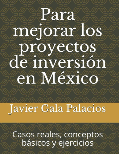 Libro: Para Mejorar Los Proyectos De Inversión En México: Ca