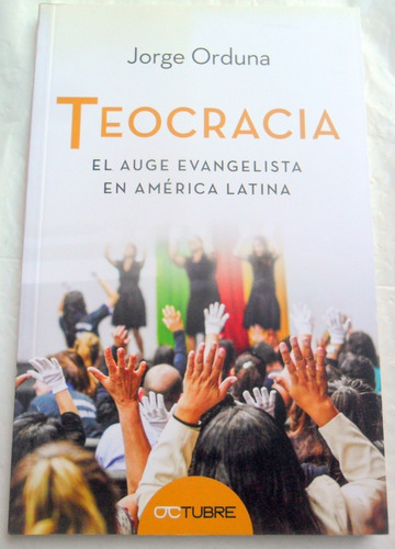 Teocracia : El Auge Evangelista En América Latina J. Orduna