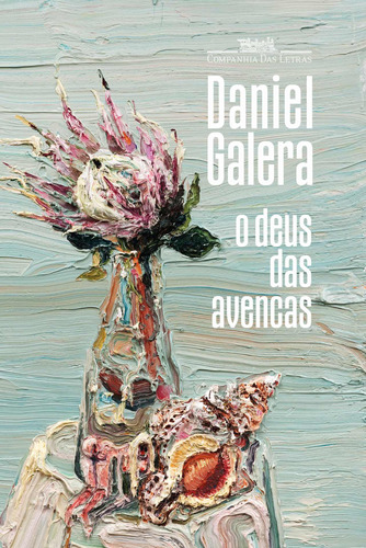 O deus das avencas, de Galera, Daniel. Editora Schwarcz SA, capa mole em português, 2021