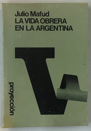 Julio Mafud La Vida Obrera En La Argentina