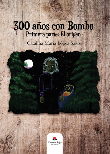 300 Años Con Bombo, De López Sako  Catalina María.. Grupo Editorial Círculo Rojo Sl, Tapa Blanda, Edición 1.0 En Español