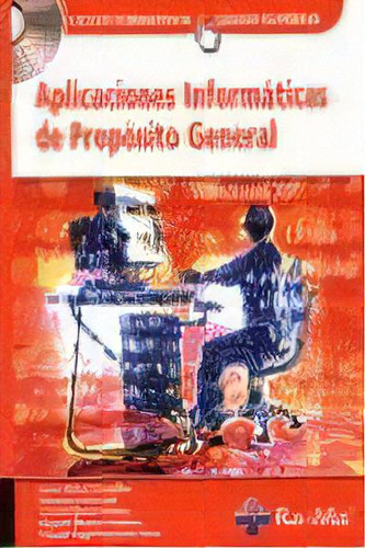 Aplicaciones Informaticas De Proposito General, De Laura Raya Gonzalez. Editorial Ra-ma, Tapa Blanda, Edición 2007 En Español